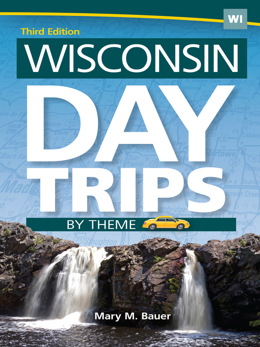 Title details for Wisconsin Day Trips by Theme by Mary M. Bauer - Available